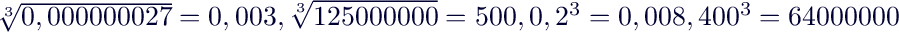 $\sqrt[3]{0,000 000 027}=0,003,\sqrt[3]{125 000 000}=500, 0,2^3=0,008, 400^3=64000000$