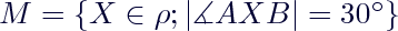 $M = \{X \in \rho; |\measuredangle AXB|=30^\circ\}$