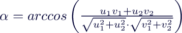 $\alpha = arccos \left ( \frac{u_1v_1+u_2v_2}{\sqrt{u_1^2+u_2^2}\cdot\sqrt{v_1^2+v_2^2}}  \right )$