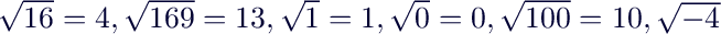 $\sqrt{16}=4, \sqrt{169}=13, \sqrt{1}=1, \sqrt{0}=0, \sqrt{100}=10, \sqrt{-4}$