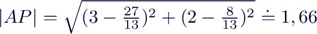 $|AP|=\sqrt{(3-\frac{27}{13})^2+(2-\frac{8}{13})^2}\doteq1,66$